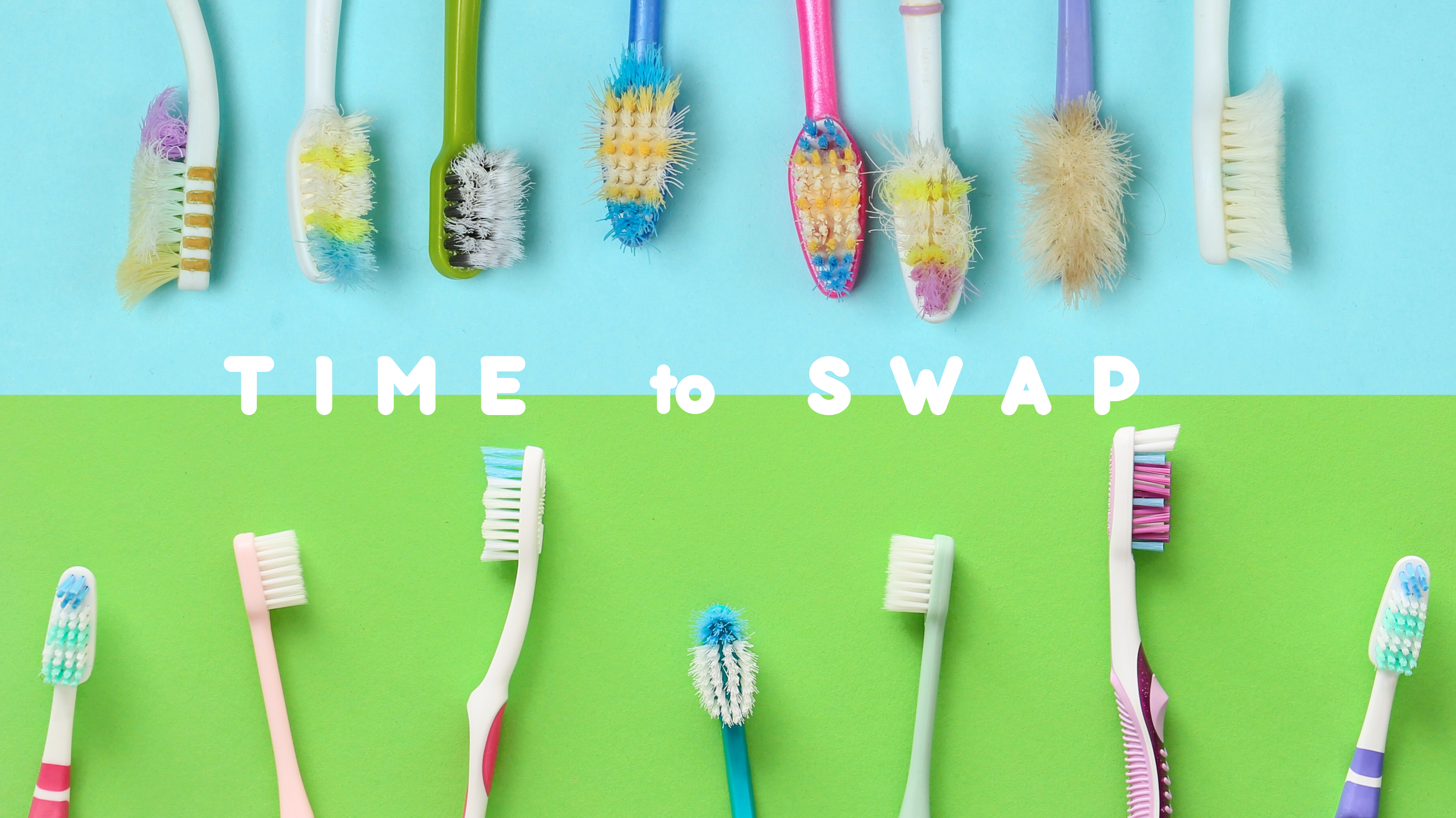 A split picture on the top is frayed old toothbrushes and on the bottom are new toothbrushes. In-between the pictures is the phrase "Time to Swap". 